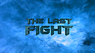 THE LAST FIGHT